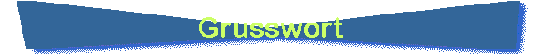 Grusswort