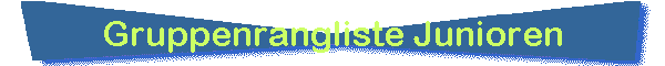 Gruppenrangliste Junioren
