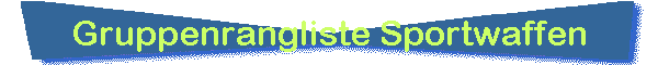 Gruppenrangliste Sportwaffen