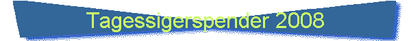 Tagessigerspender 2008