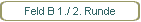 Feld B 1./ 2. Runde