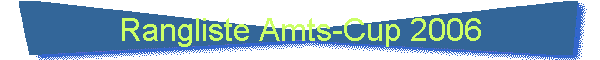 Rangliste Amts-Cup 2006