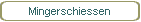 Mingerschiessen