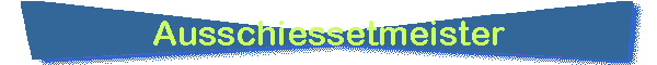 Ausschiessetmeister