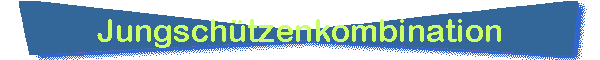 Jungschtzenkombination
