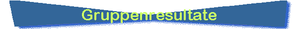 Gruppenresultate