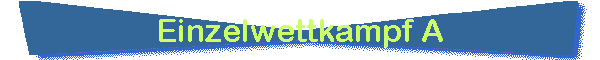 Einzelwettkampf A