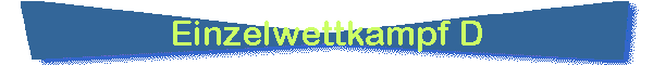 Einzelwettkampf D