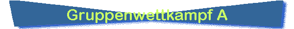 Gruppenwettkampf A