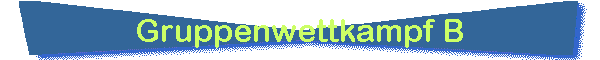 Gruppenwettkampf B
