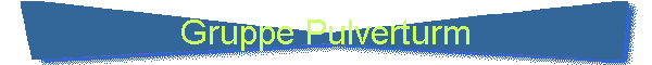 Gruppe Pulverturm