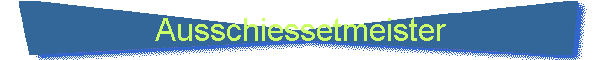 Ausschiessetmeister