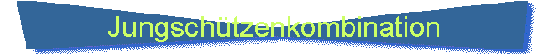 Jungschtzenkombination