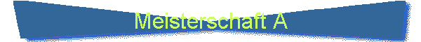 Meisterschaft A