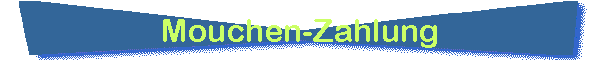 Mouchen-Zahlung