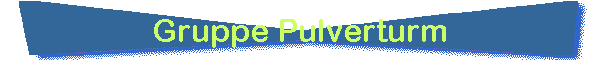 Gruppe Pulverturm