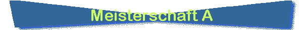 Meisterschaft A