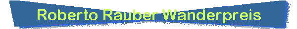 Roberto Rauber Wanderpreis