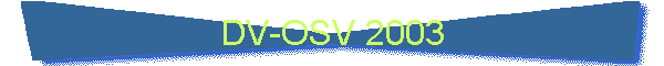 DV-OSV 2003